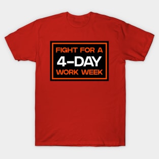 Four Day Work Week - 4 Day Work Week T-Shirt